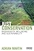 Just Conservation: Biodiversity, Wellbeing and Sustainability (Earthscan Conservation and Development)