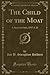 The Child of the Moat: A Story for Girls, 1557 A. D (Classic Reprint)