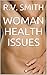 WOMAN HEALTH ISSUES