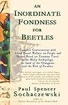 An Inordinate Fondness for Beetles: Campfire Conversations with Alfred Russel Wallace on People and Nature Based on Common Travel in the Malay Archipelago, the Land of the Orangutan, and the Bird of Paradise