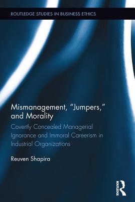Mismanagement, “Jumpers,” and Morality (Routledge Studies in Business Ethics)