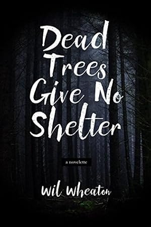 Dead Trees Give No Shelter