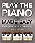 Play Piano & Keyboard Made Easy: Rock, Pop, Jazz & Classical (Music Made Easy)