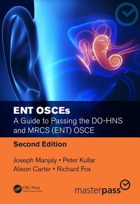 ENT OSCEs: A Guide to Passing the DO-HNS and MRCS (ENT) OSCE, Second Edition (MasterPass)
