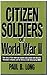 Citizen Soldiers of World W...