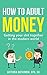 How to Adult: Money (U.S.A)...
