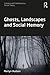 Ghosts, Landscapes and Soci...