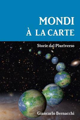MONDI A LA CARTE: Storie dal Pluriverso