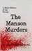 The Manson Murders by Wendell Kirkpatrick