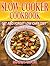 SLOW COOKER COOKBOOK by Maria Cook