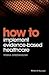 How to Implement Evidence-Based Healthcare by Trisha Greenhalgh