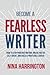 Become a Fearless Writer: How to Stop Procrastinating, Break Free of Self-Doubt, and Build a Profitable Career (Fast-Track Guides)