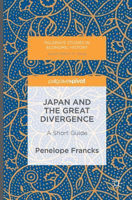 Japan and the Great Divergence: A Short Guide (Palgrave Studies in Economic History)