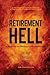 Retirement Hell: Byproduct of a Middle Class under Siege