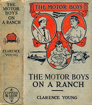 The Motor Boys on a Ranch (Illustrated): Original 1917 Edition