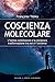 Coscienza molecolare: L’int...