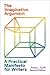 The Imaginative Argument: A Practical Manifesto for Writers
