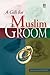 A Gift for Muslim Groom by Muhammad Haneef Abdul Majeed