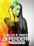 Scelgo il rischio di perderti
