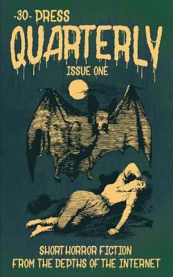 The -30- Press Quarterly: Issue One
