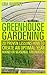Greenhouse Gardening: 20 Proven Lessons How to create an optimal year round or seasonal greenhouse