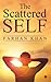 The Scattered Self by Farhan Khan