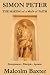Simon Peter: The Making of a Man of Faith: Entrepreneur, Disciple, Apostle
