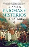 Grandes enigmas y misterios de la Historia by Carlos Javier Taranilla de ...