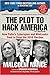 The Plot to Hack America: How Putin’s Cyberspies and WikiLeaks Tried to Steal the 2016 Election
