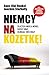 Niemcy na kozetkę. Dlaczego Angela Merkel ratuje świat rujnując swój kraj.