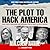 The Plot to Hack America
