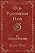Old Plantation Days by Archibald Rutledge