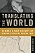 Translating the World: Toward a New History of German Literature Around 1800 (Max Kade Research Institute: Germans Beyond Europe)
