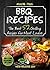 BBQ RECIPES: The Best 52 Grilling Recipes for Meat Lovers (smoking meat, grilled chicken recipes, kamado grill, texas bbq, argentine grill, how to smoke meat, indoor grilling, best barbecue)