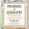 Prisoners of Geography: Ten Maps That Tell You Everything You Need to Know About Global Politics