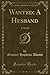 Wanted: A Husband: A Novel (Classic Reprint)