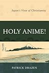 Holy Anime!: Japan's View of Christianity