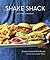 Shake Shack: Recipes & Stor...