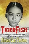Book cover for TigerFish: A Memoir of a South Vietnamese Colonel's Daughter and her coming of age in America