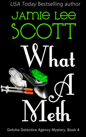 What a Meth (Gotcha Detective Agency Mysteries #4)
