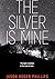 The Silver Is Mine