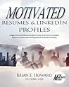 Motivated Resumes & LinkedIn Profiles!: Insight, Advice, and Resume Samples by Some of the Most Credentialed, Experienced, and Award-Winning Resume Writers in the Industry (The Motivated Series) Motivated Resumes & LinkedIn Profiles!: Insight, Advice, and Resume Samples by Some of the Most Credentialed, Experienced, and Award-Winning Resume Writers in the Industry (The Motivated Series)