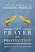 The Prayer of Protection: Living Fearlessly in Dangerous Times