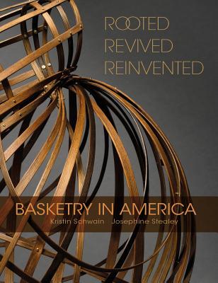 Rooted, Revived, Reinvented: Basketry in America (Hardcover)