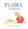 Flora and the Chicks by Molly Idle