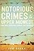 Notorious Crimes of the Upper Midwest: Con-men, Cutthroats, Killers, and Cannibals