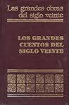 Los grandes cuentos del siglo veinte Los grandes cuentos del siglo veinte