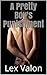 A Pretty Boy's Punishment (...