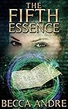 The Fifth Essence by Becca Andre