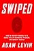 Swiped: How to Protect Yourself in a World Full of Scammers, Phishers, and Identity Thieves
